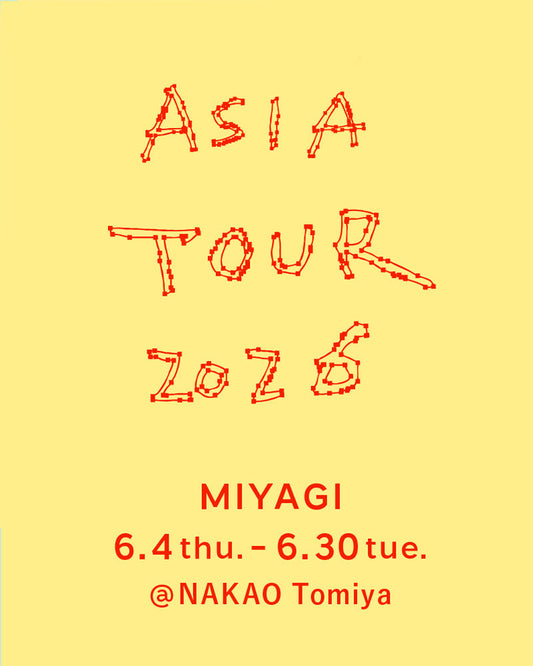 26/6/4 thu. - 6/30 tue. | MIYAGI | NAKAO Tomiya