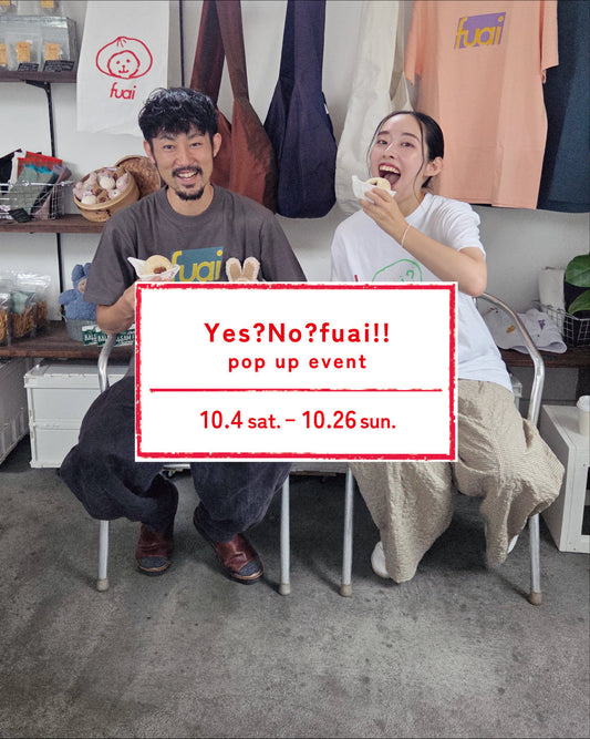 Yes? No? fuai! 25/10/4 sat.- 10/26 sun.