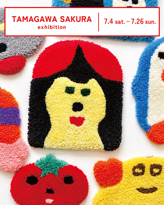 TAMAGAWA SAKURA exhibition 26/7/4 sat.- 7/26 sun.